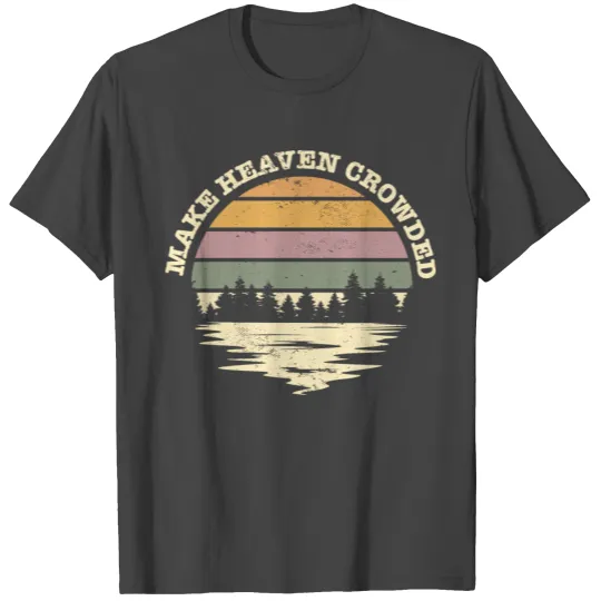 Make Heaven Crowded Bible Verse Quote Jesus T Shirts