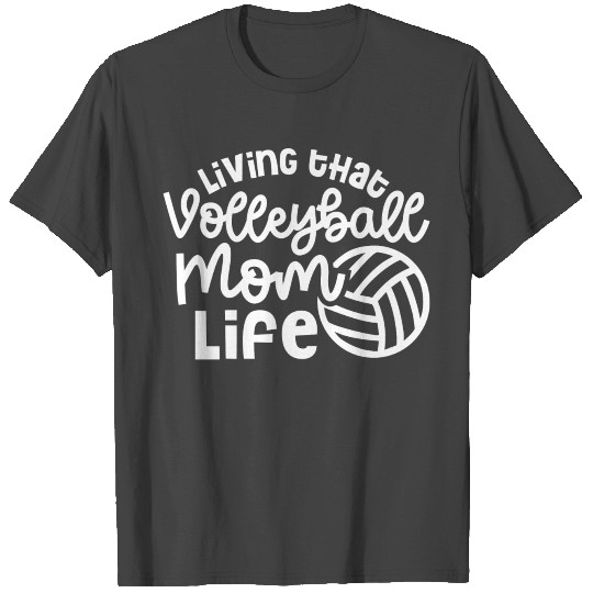 Living That Volleyball Mom Life Cute Funny T Shirts