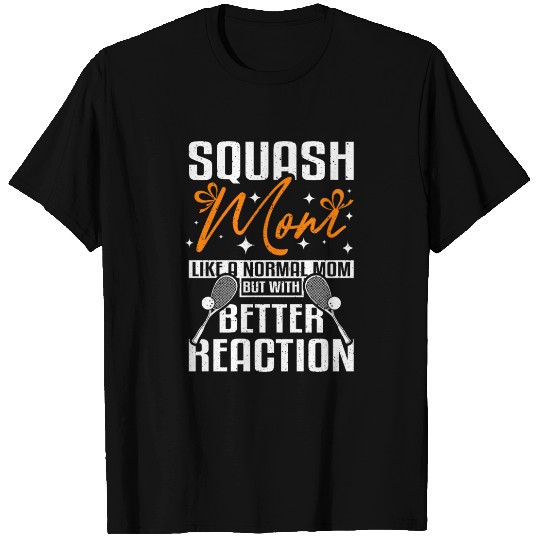 Cool squash mom better reaction T Shirts