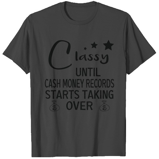DESIGNWomens Classy Until Cash Money Starts T Shirts