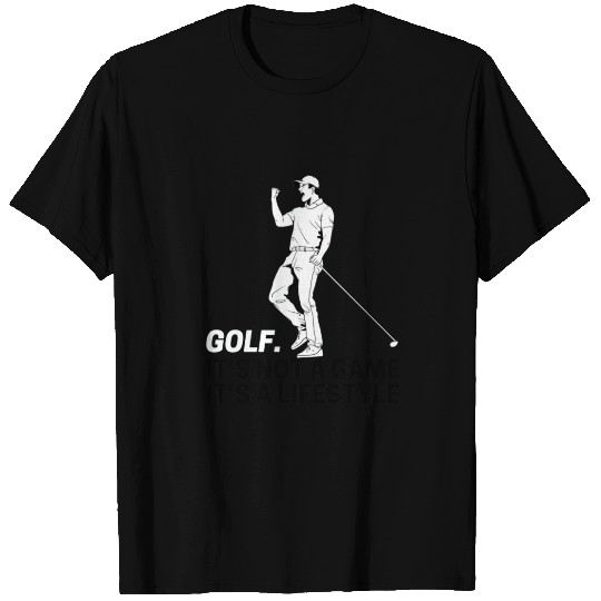 Golf is not a game, its a lifestyle T Shirts