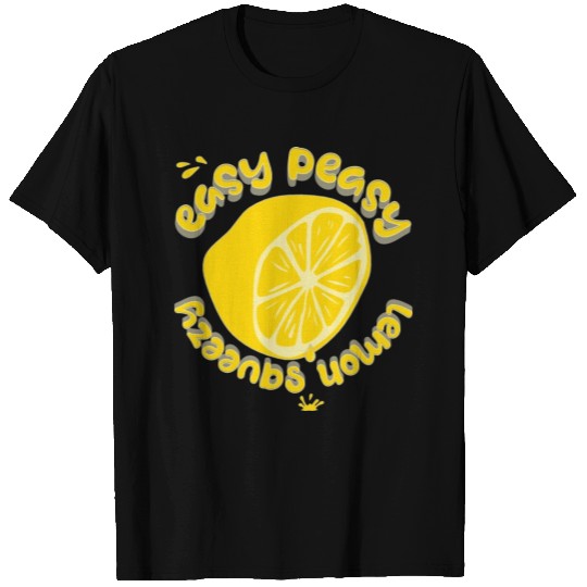 Easy Peasy Lemon Squeezy T Shirts