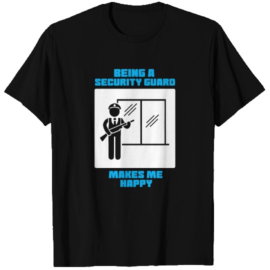 Being A Security Guard Makes Me Happy T Shirts