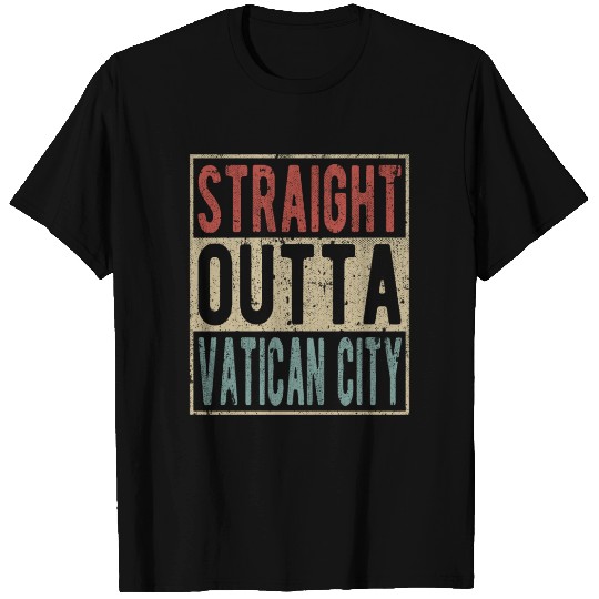 Straight outta Vatican City T Shirts