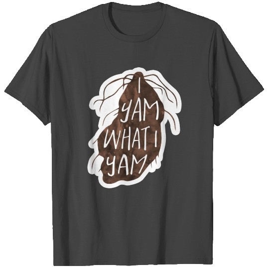 I Yam What I Yam Funny Food Pun T Shirts