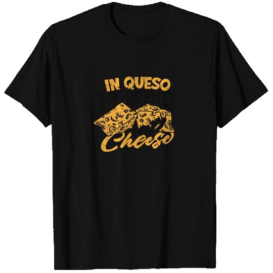 In queso emergency, eat cheese - Cheese T Shirts