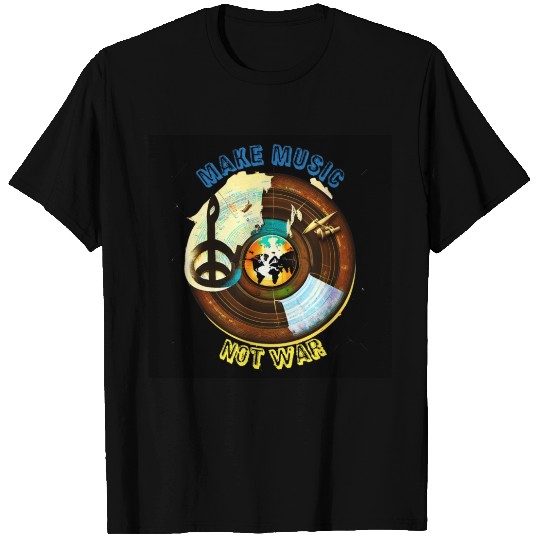 Make Music Not War | Music & Peace & Vinyl Poster T Shirts
