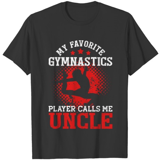 My Favorite Gymnastics Player Calls Me Uncle Funny T Shirts