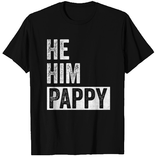 Pappy Lover Valentine Quote Funny He Him Pappy T Shirts