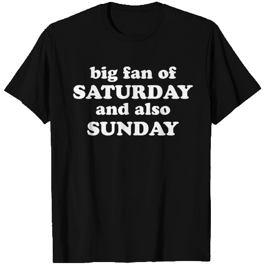 Saturday Sunday T Shirts