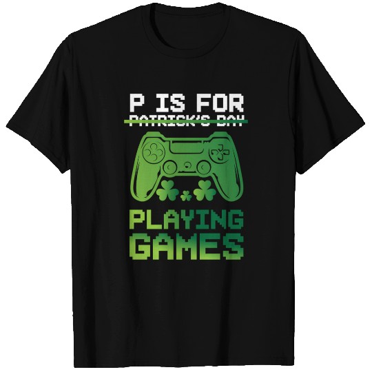 Gamer St Patricks Day P Is For Playing Video Game T Shirts