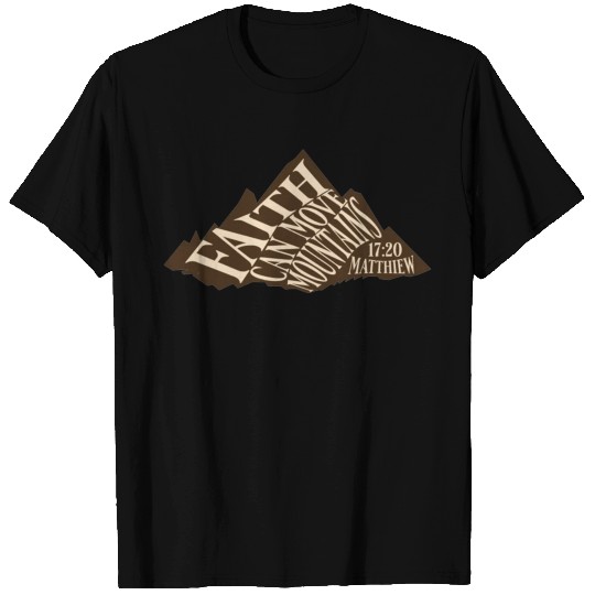 Faith Can Move Mountains T Shirts