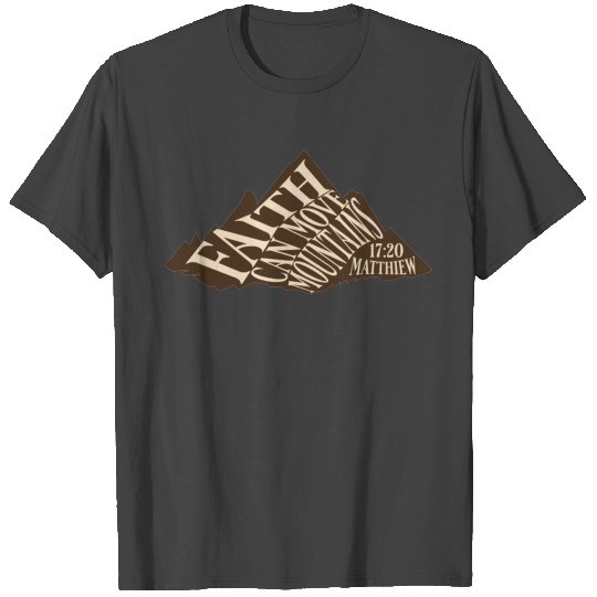 Faith Can Move Mountains T Shirts