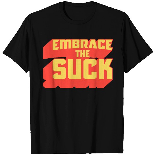 Embrace The Suck Acdefgh T Shirts