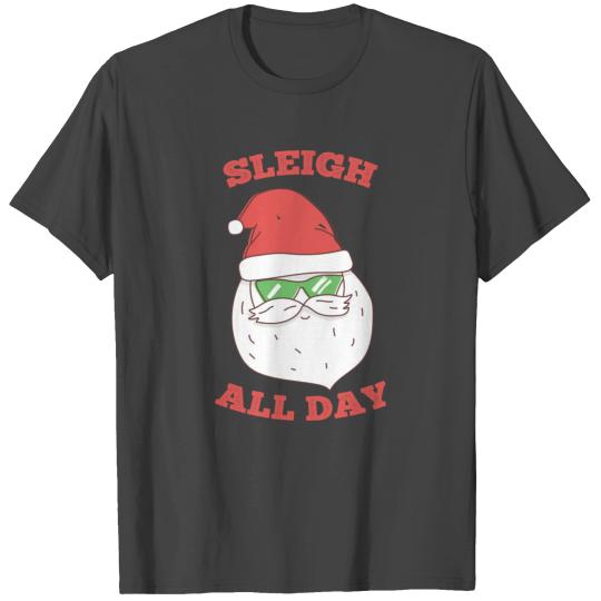Sleigh All Day Funny Santa T Shirts