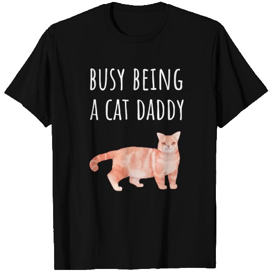 Busy Being A Cat Daddy T Shirts