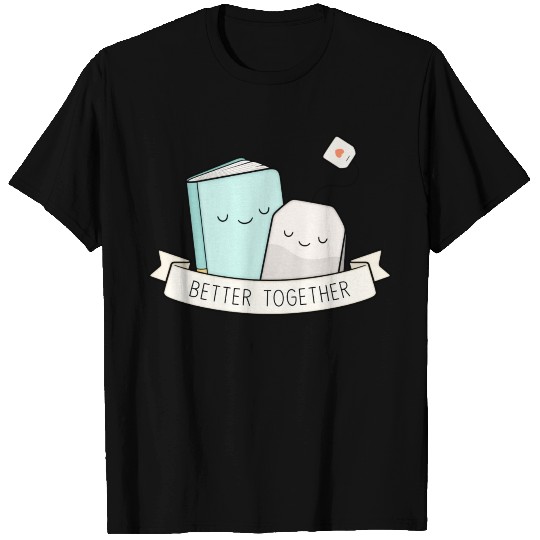 Books And Tea Better Together Copy Copy T Shirts