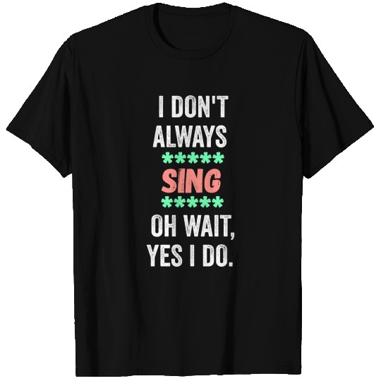 i dont always sing oh wait yes i do red vintage T Shirts