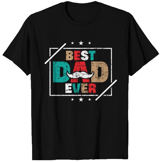 BEST DAD EVER T Shirts