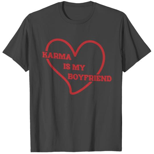 Karma Is My Boyfriend T Shirts