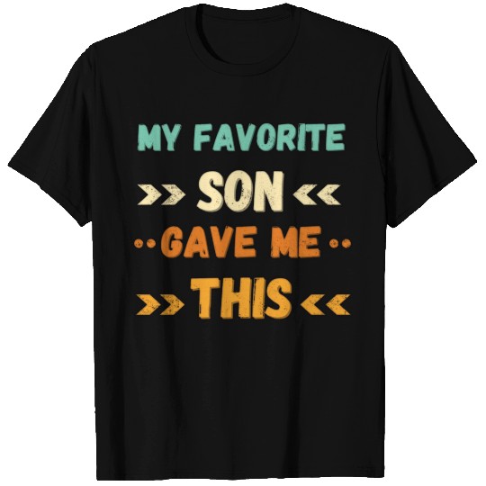 My Favorite Son Gave Me This T Shirts