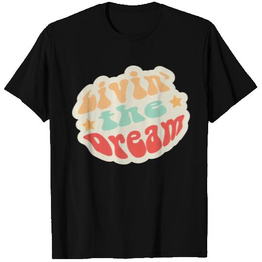 Livin The Dream 3 T Shirts