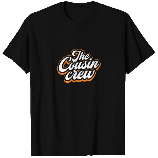 The Cousin Crew T Shirts