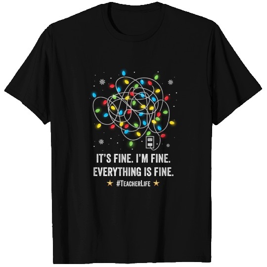 I'M Fine Everythings Fine Teacher Light Decoration T Shirts