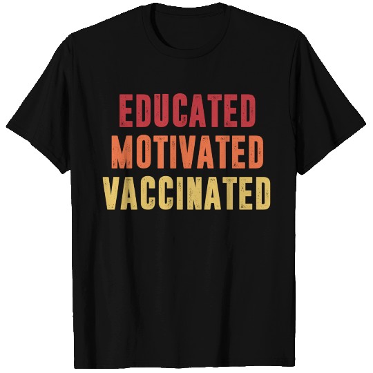 Educated Motivated Vaccinated music T Shirts