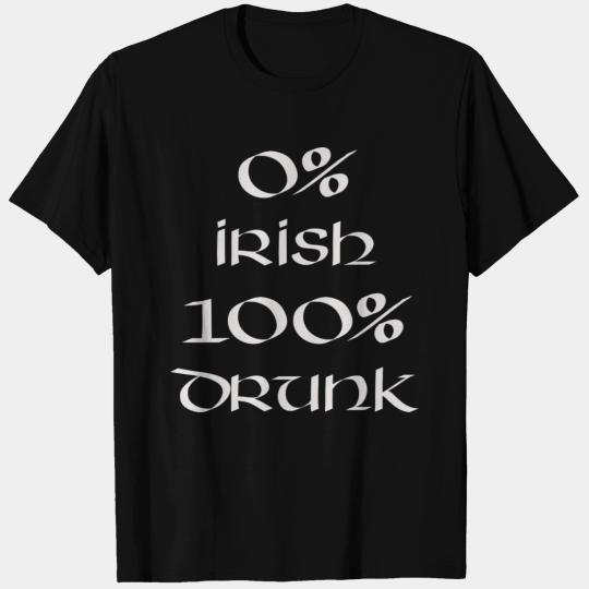 0 Irish 100 drunk Irish White on Irish Green T Shirts