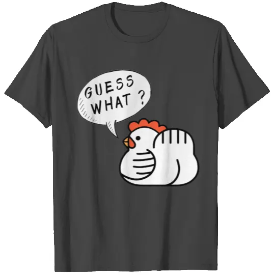 Guess what chicken butt yellow T Shirts