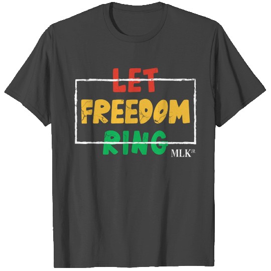 Let Freedom Ring MLK Quote Black History tumblr T Shirts