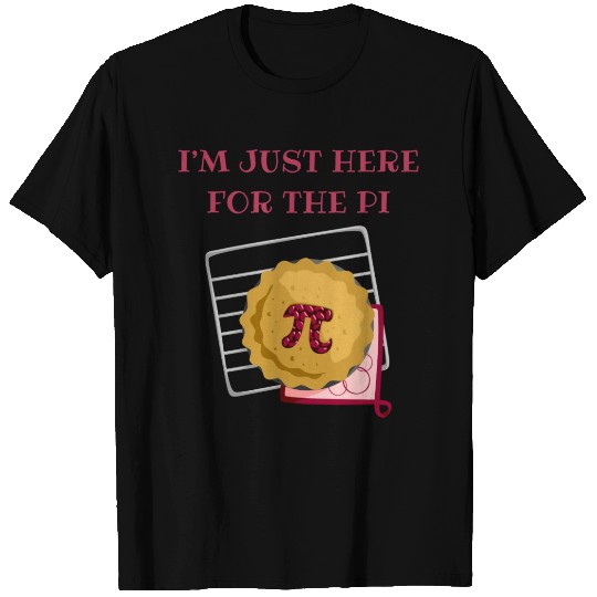 I m Just Here For The Pi Math Lover Math Teacher T Shirts
