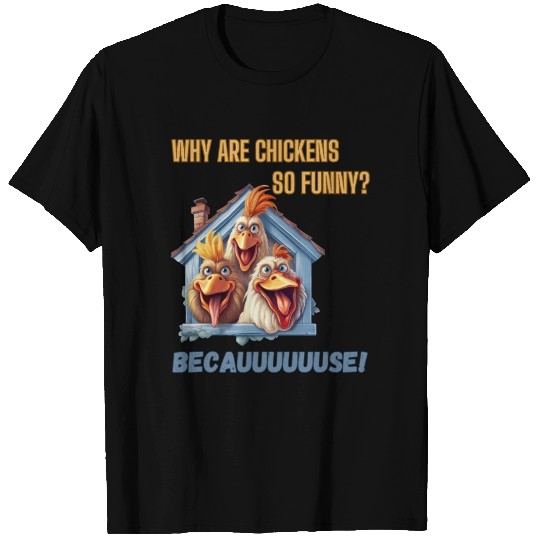 Why are chickens so funny? T Shirts
