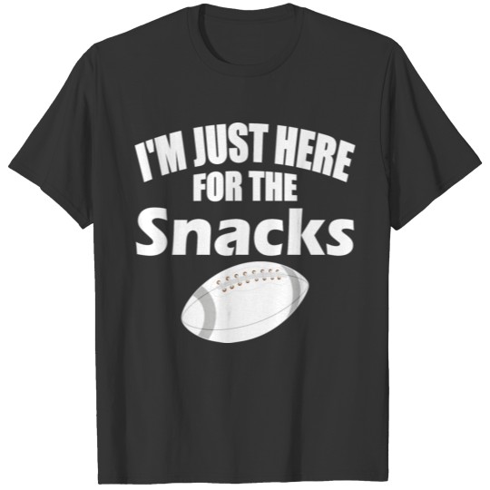 I m Just Here For The Snacks Funny Fantasy T Shirts