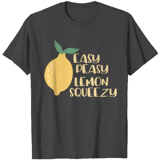 Bright and happy easy peasy lemon squeezy T Shirts
