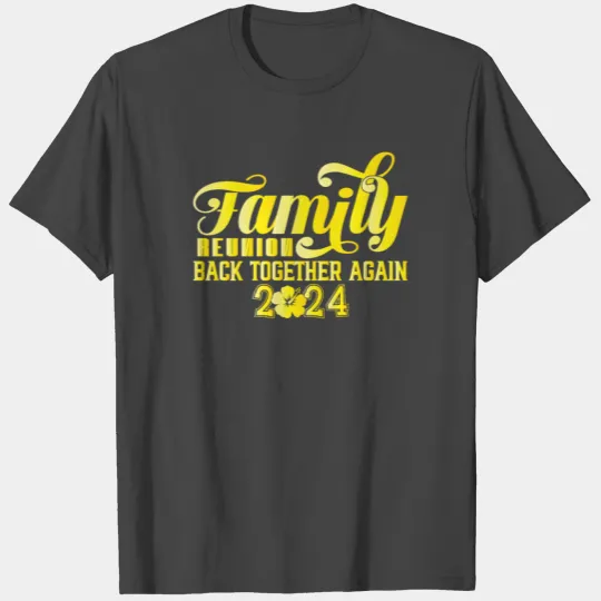 Family Reunion 2024 Family Reunion Back Together T Shirts