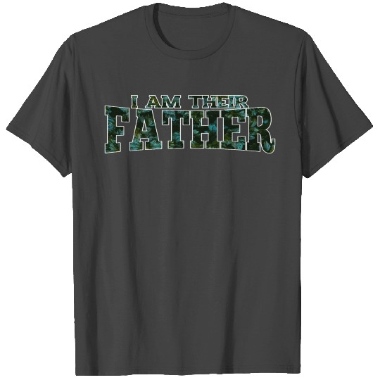 I Am Their Father T Shirts