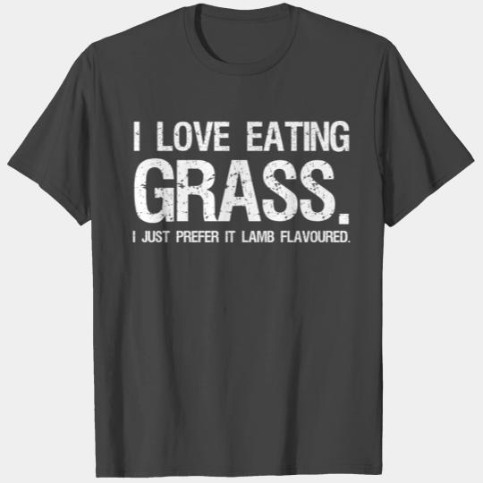 I love eating grass I just prefer it Lamb T Shirts
