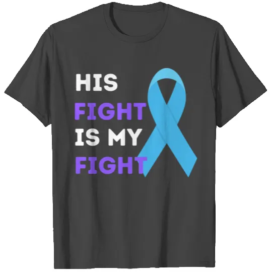 His Fight Is My Fight Testicular Cancer Awareness T Shirts