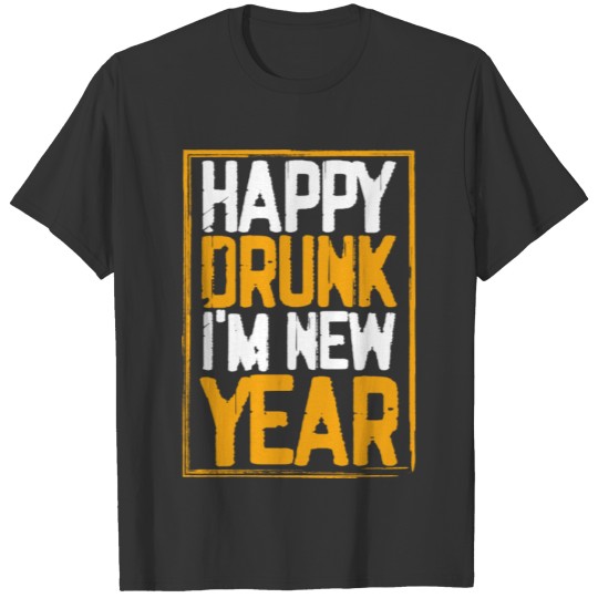 Happy Drunk New Year yellow summer T Shirts