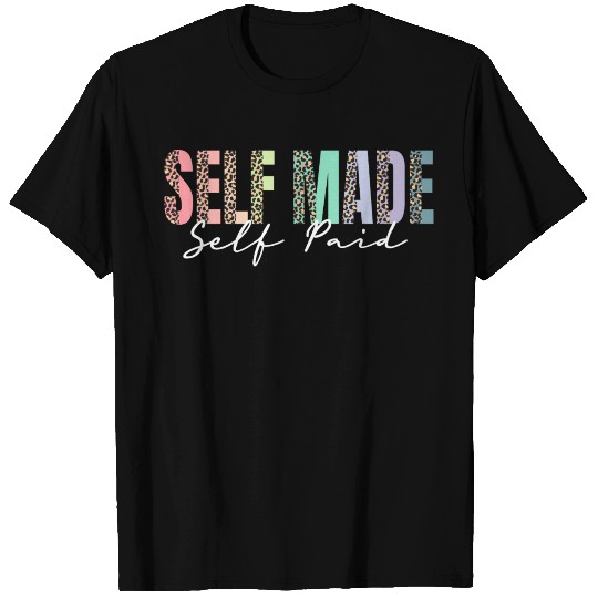 Self Maid Self Paid T Shirts
