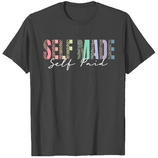 Self Maid Self Paid T Shirts