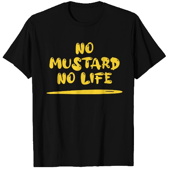 No Mustard No Life T Shirts