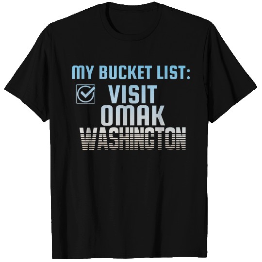 Omak Washington Bucket List Home Town T Shirts