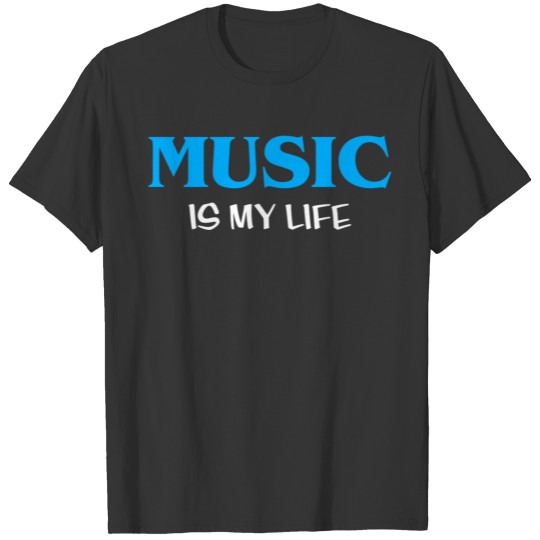 Music is my life blue texted T Shirts