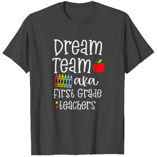 Dream team First Grade Quote Funny Teachers Back T Shirts