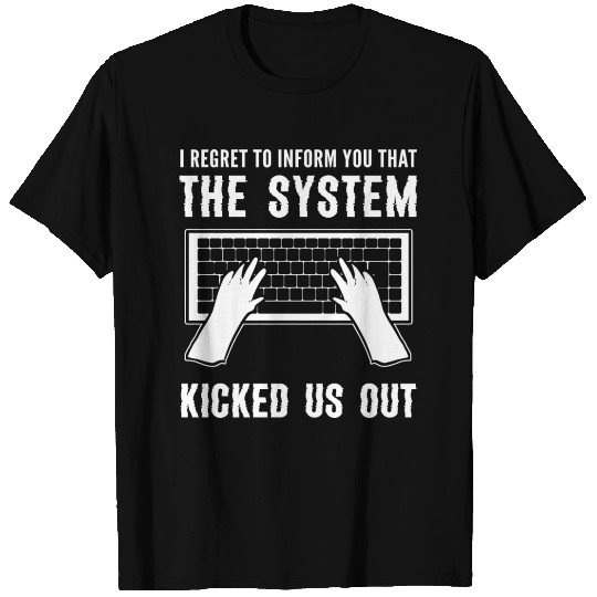 System Kicked Us Programmer and Coder Gift T Shirts
