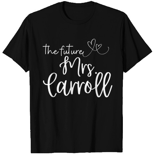 Future Mrs Carroll Soon To Be Bride Engaged Wifey T Shirts