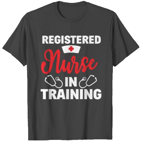 Registered Nurse In Training Nursing Student T Shirts